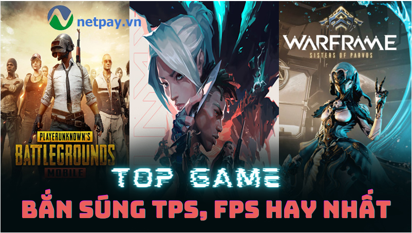 Top 8 game bắn súng FPS, TPS hay nhất trên PC và mobile