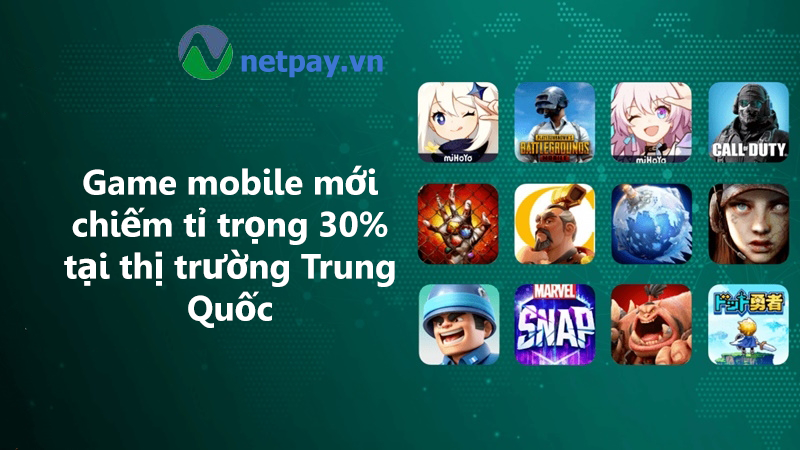 Game mobile mới chiếm tỉ trọng 30% tại thị trường Trung Quốc
